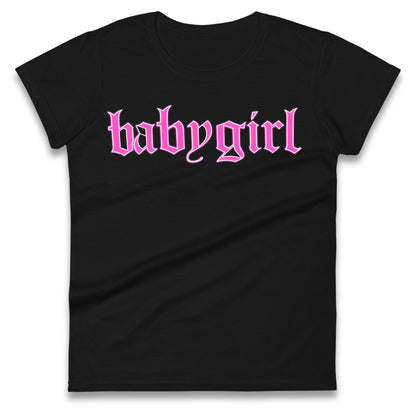 Babygirl Ladies T Shirt 
