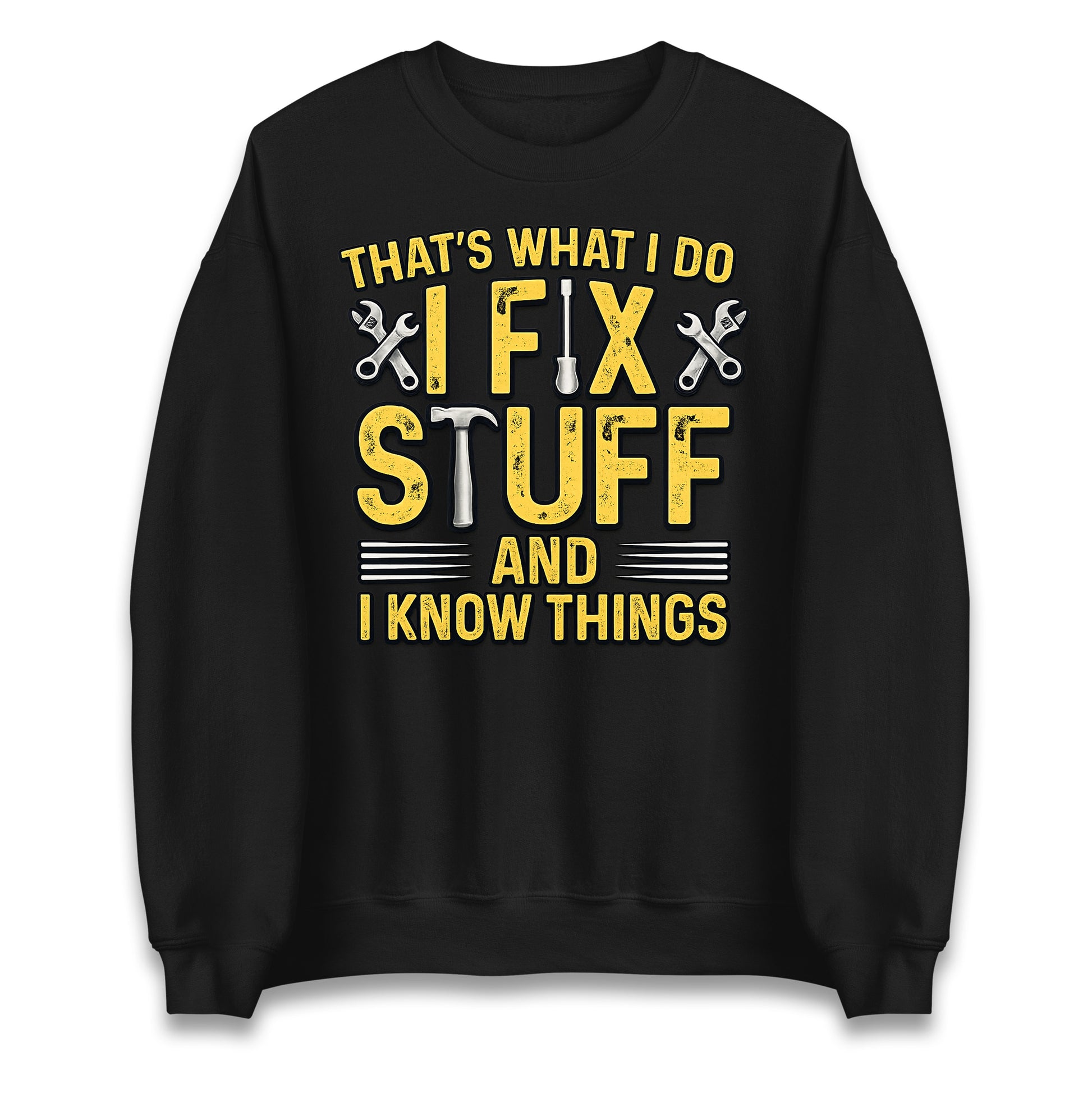I Fix Stuff And I Know Things Jumper