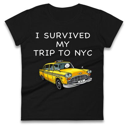 I Survived My Trip To NYC Yellow Taxi Ladies T Shirt