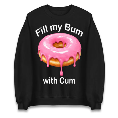 Fill My Bum with Cum Jumper