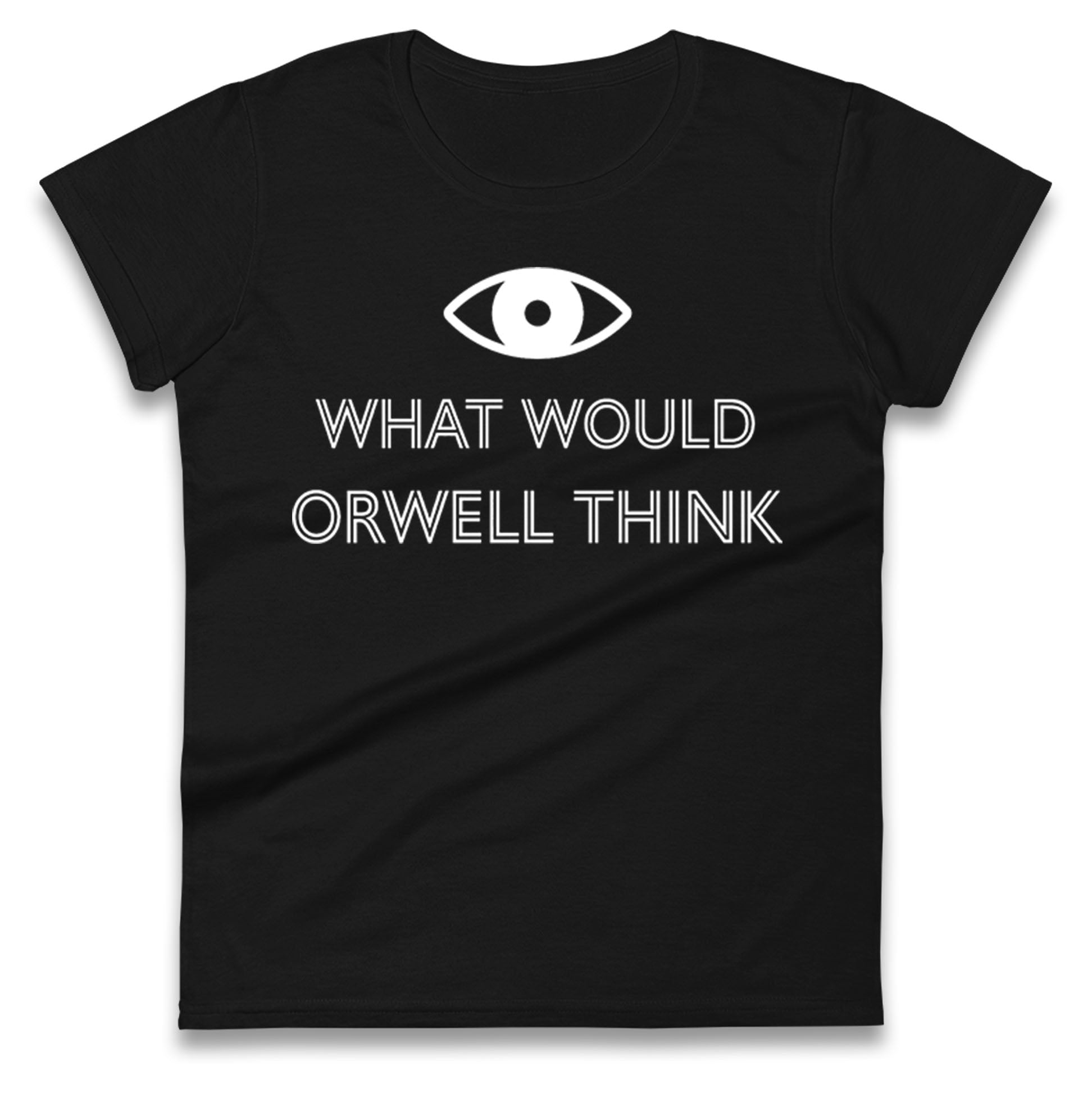 What Would Orwell Think Ladies T Shirt