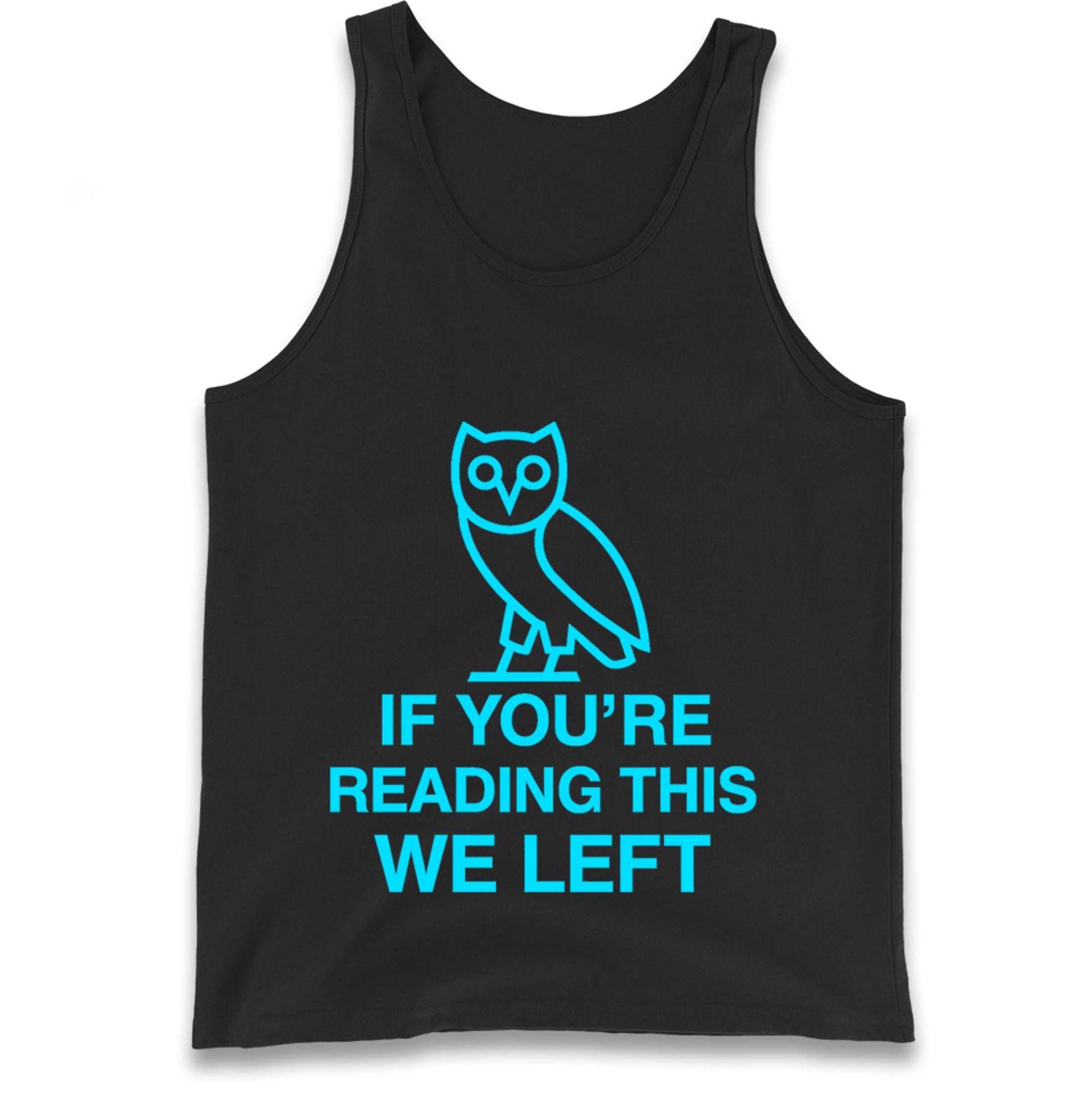 If You're Reading This We Left Tank Top