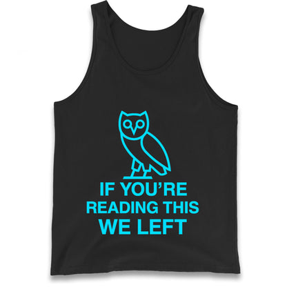 If You're Reading This We Left Tank Top