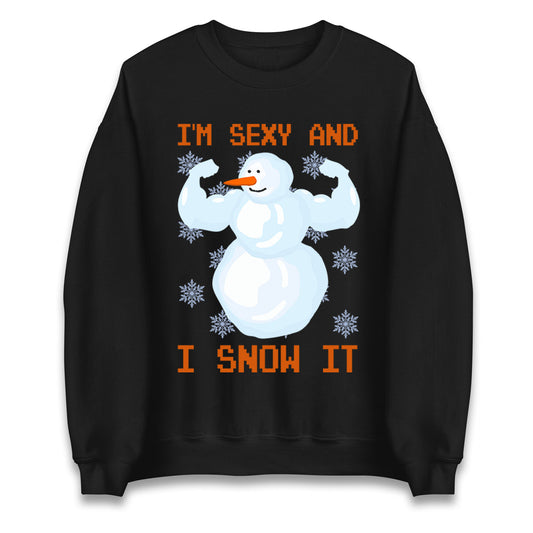 Im Sexy And I Snow  It Strong Snowman Christmas Unisex Sweatshirt