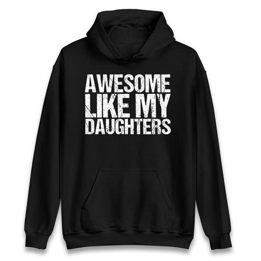 Awesome Like My Daughters Hoodie