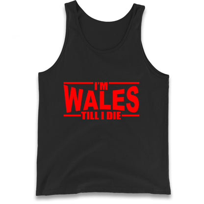 I'm Wales Till I Die Tank Top