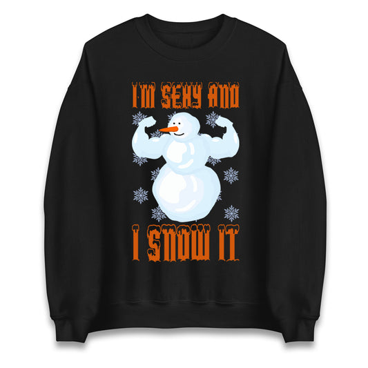 Im Sexy And I Snow It Christmas Unisex Sweatshirt