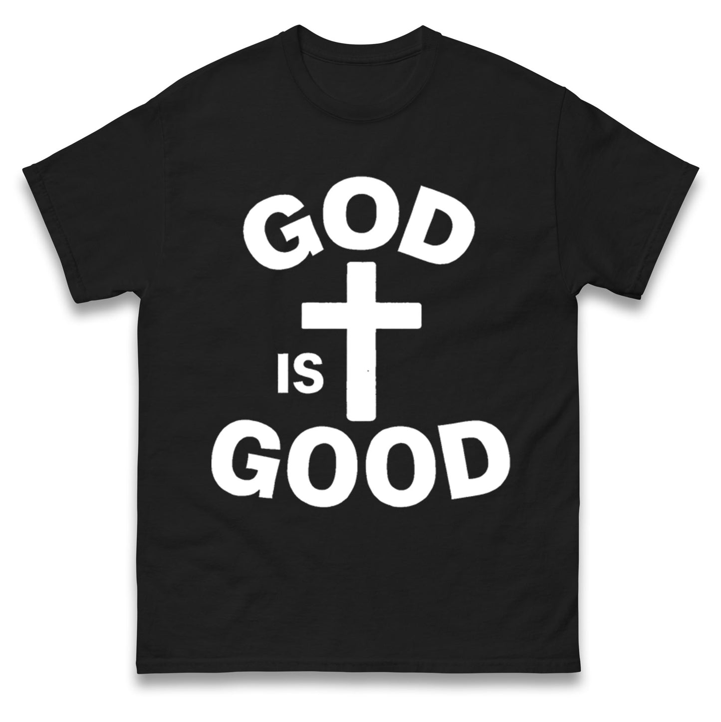 God Is Good T Shirt