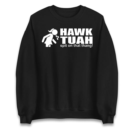 Hawk Tuah Spit on That Thang Girl Unisex Sweatshirt