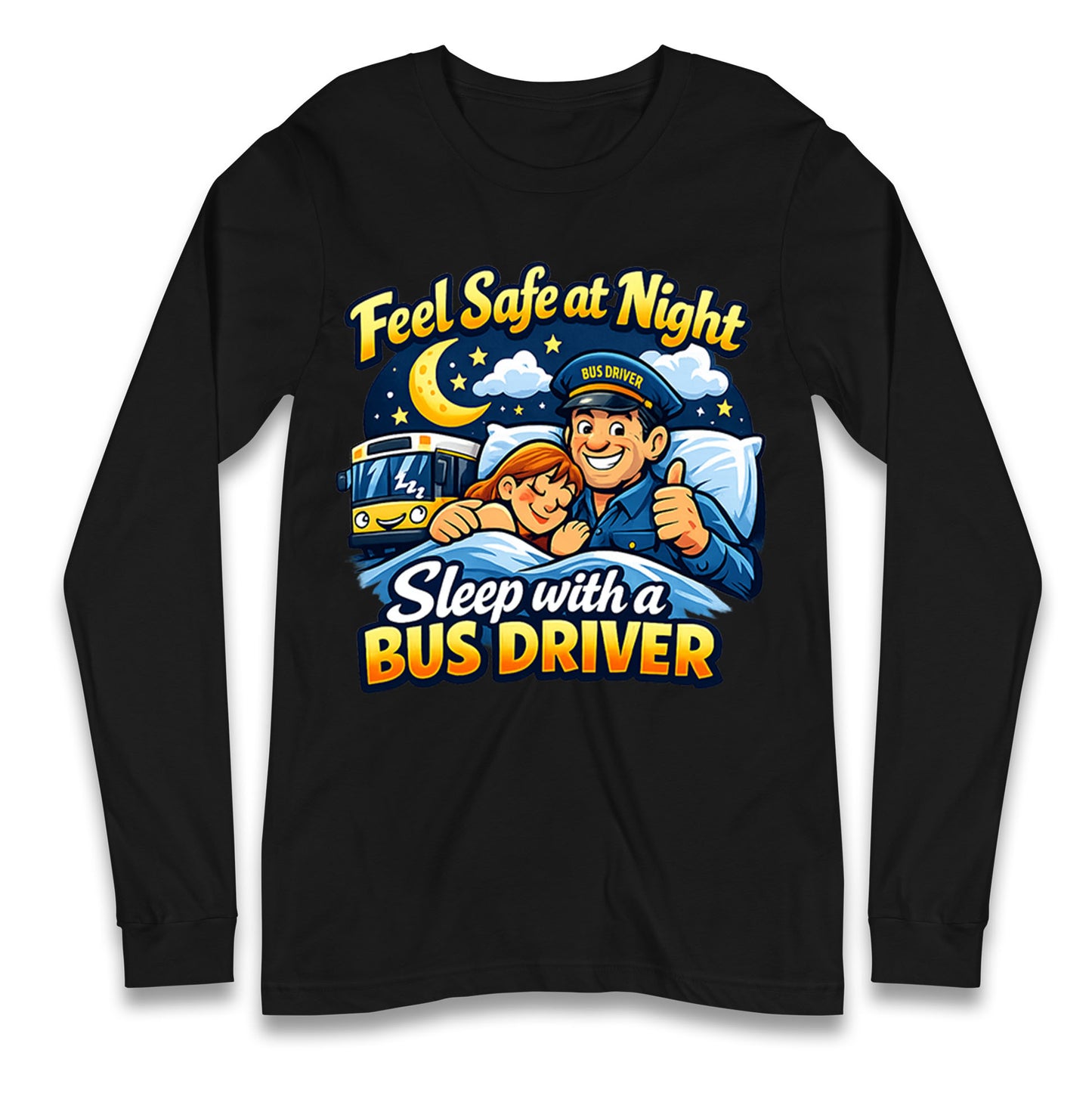 Feel Safe at Night Sleep with a Bus Driver Long Sleeve Shirt