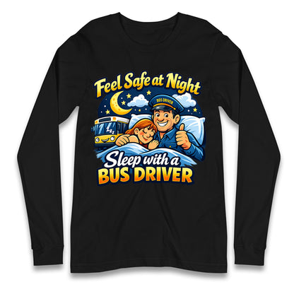 Feel Safe at Night Sleep with a Bus Driver Long Sleeve Shirt