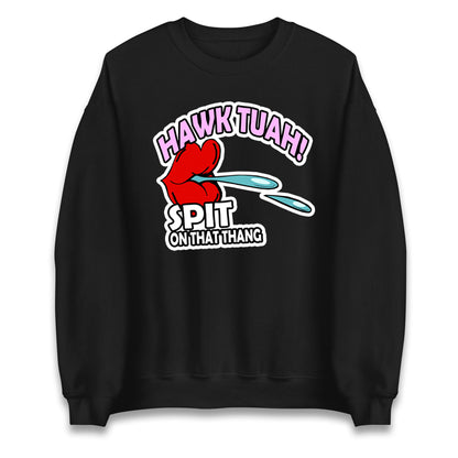 Hawk Tuah Spit on That Thang Unisex Sweatshirt