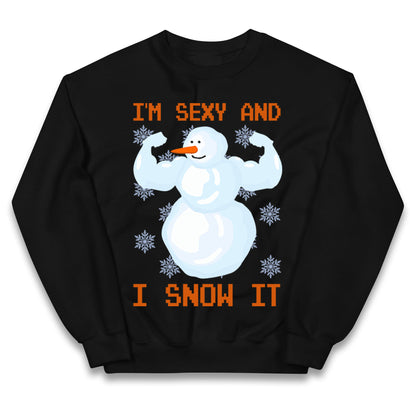 Im Sexy And I Snow  It Strong Snowman Christmas Kids Jumper