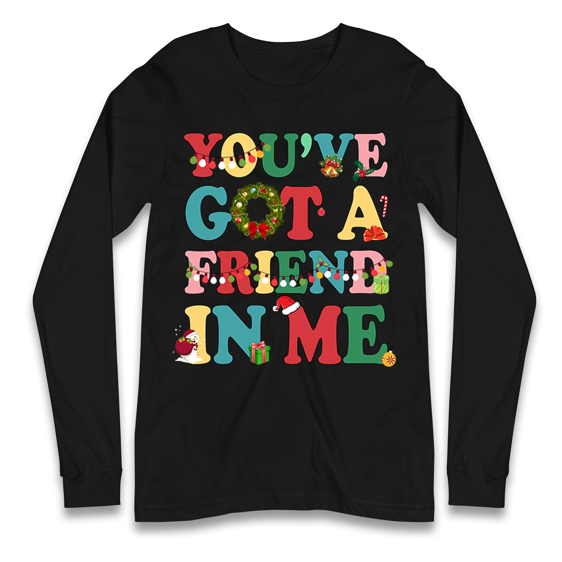 You’ve Got a Friend in Me Longsleeve T Shirt