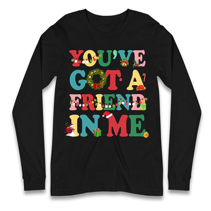 You’ve Got a Friend in Me Longsleeve T Shirt
