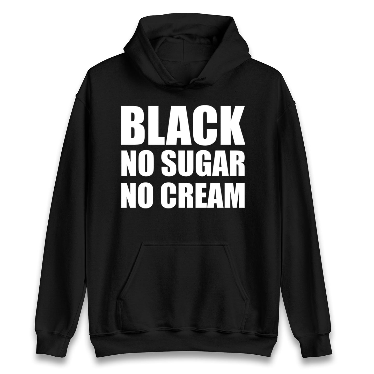 Black No Sugar No Cream Hoodie