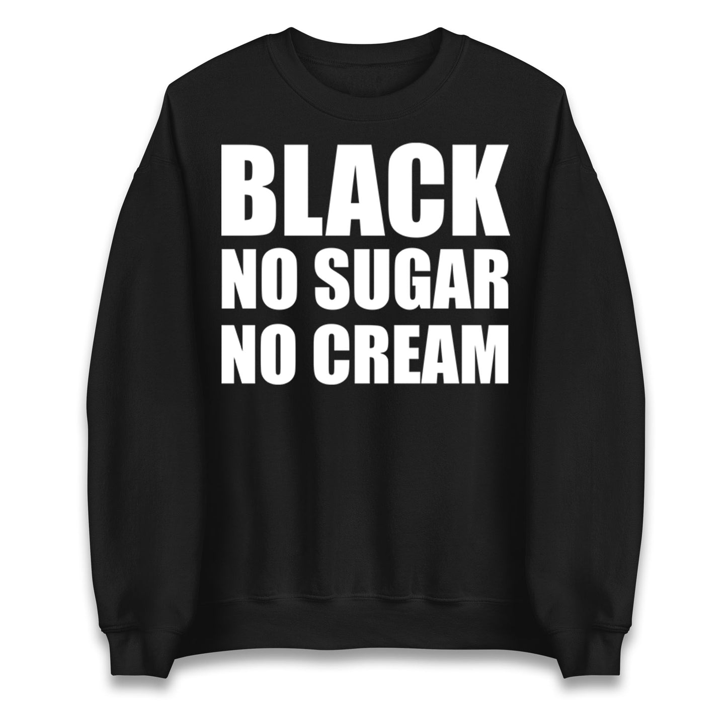 Black No Sugar No Cream Jumper
