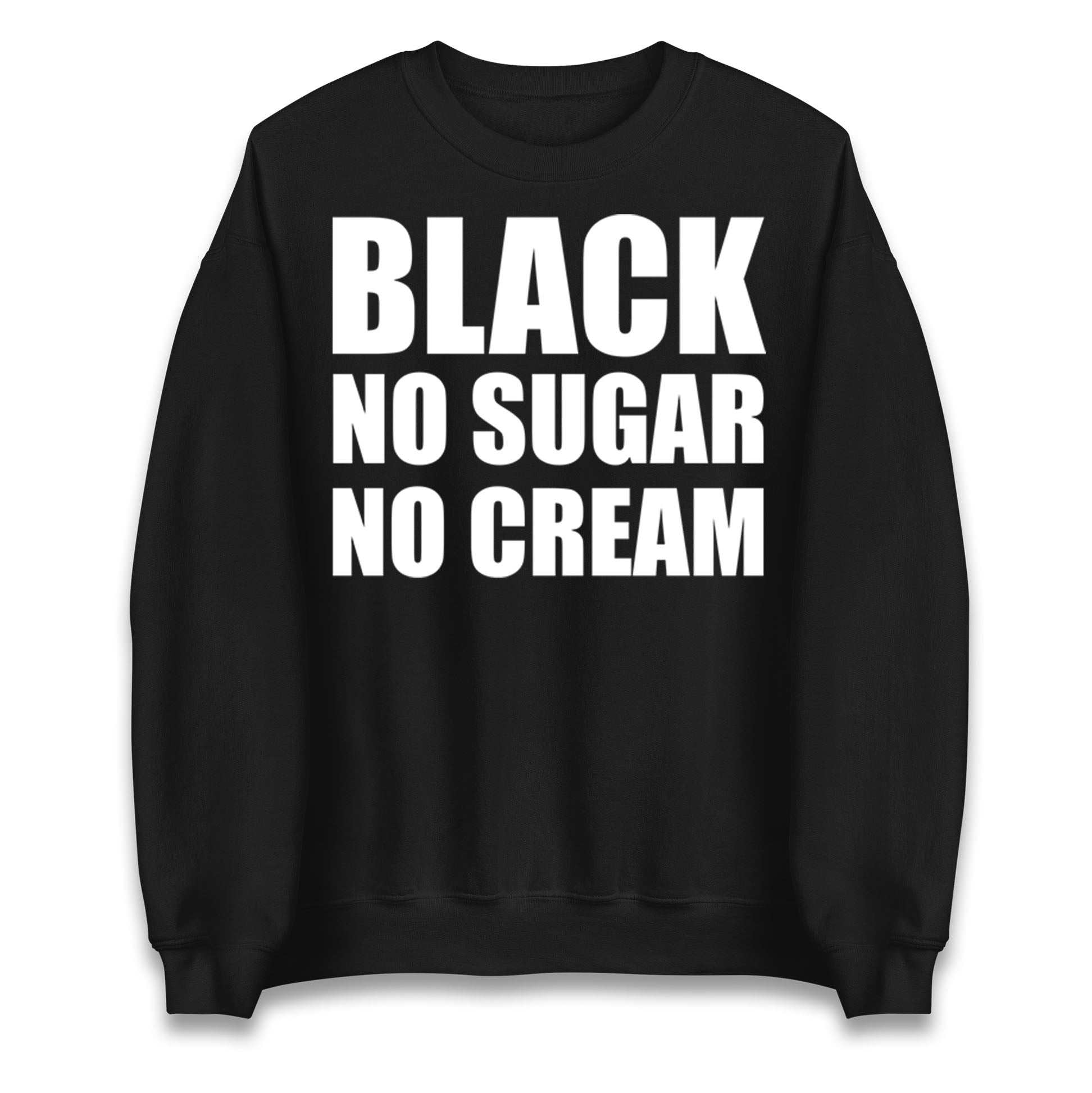 Black No Sugar No Cream Jumper