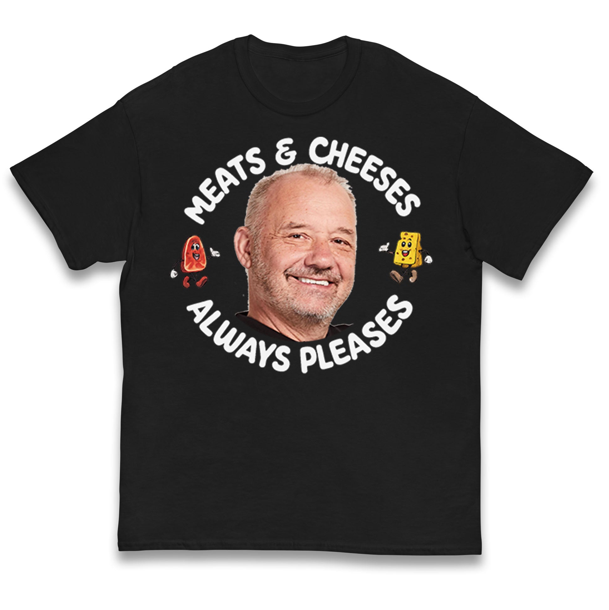 Meats And Cheeses Always Pleases Kids T Shirt