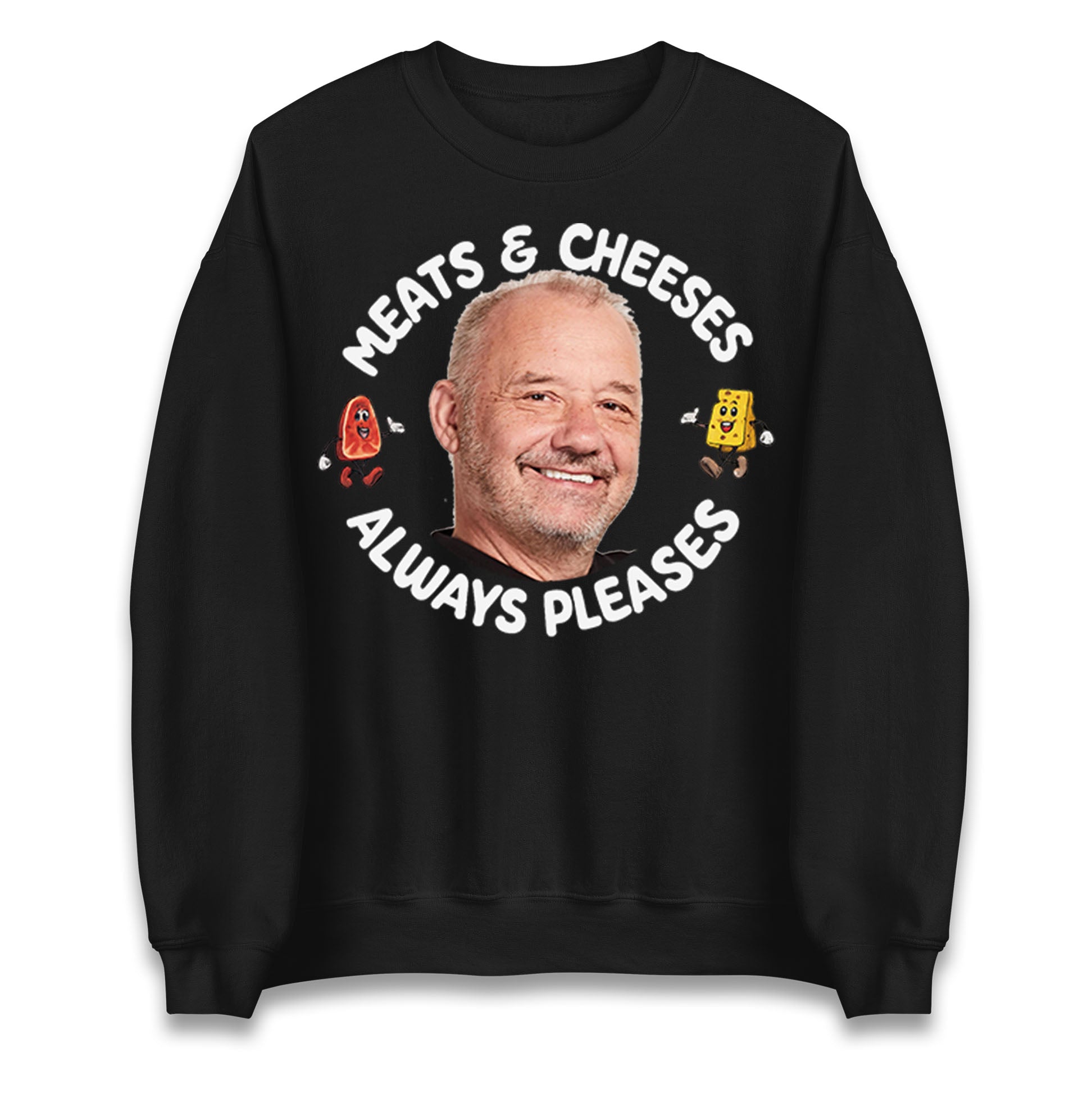 Meats And Cheeses Always Pleases Jumper
