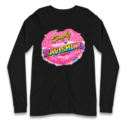 Simply Ravishing Longsleeve T Shirt