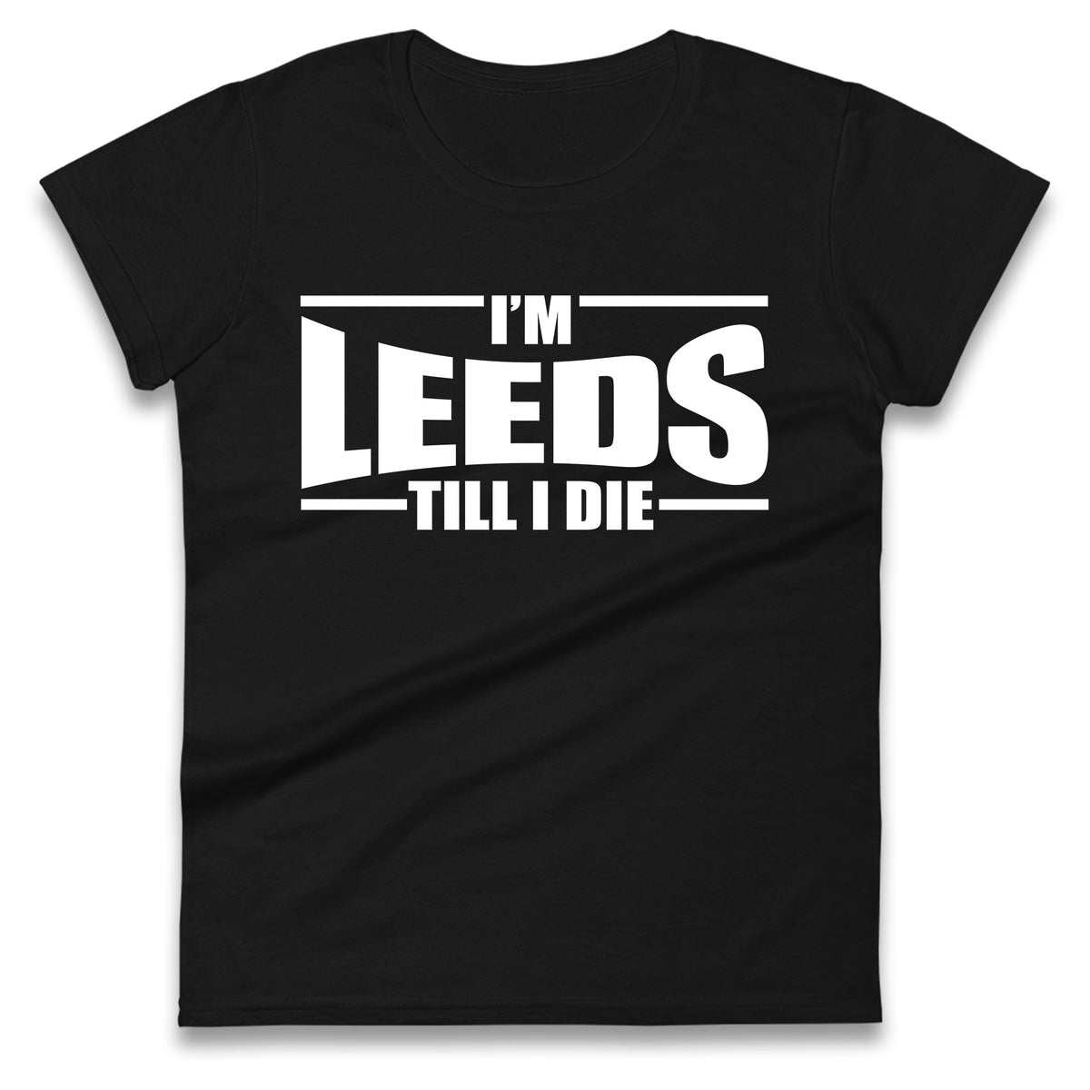 Leeds Till I Die Football Ladies T Shirt