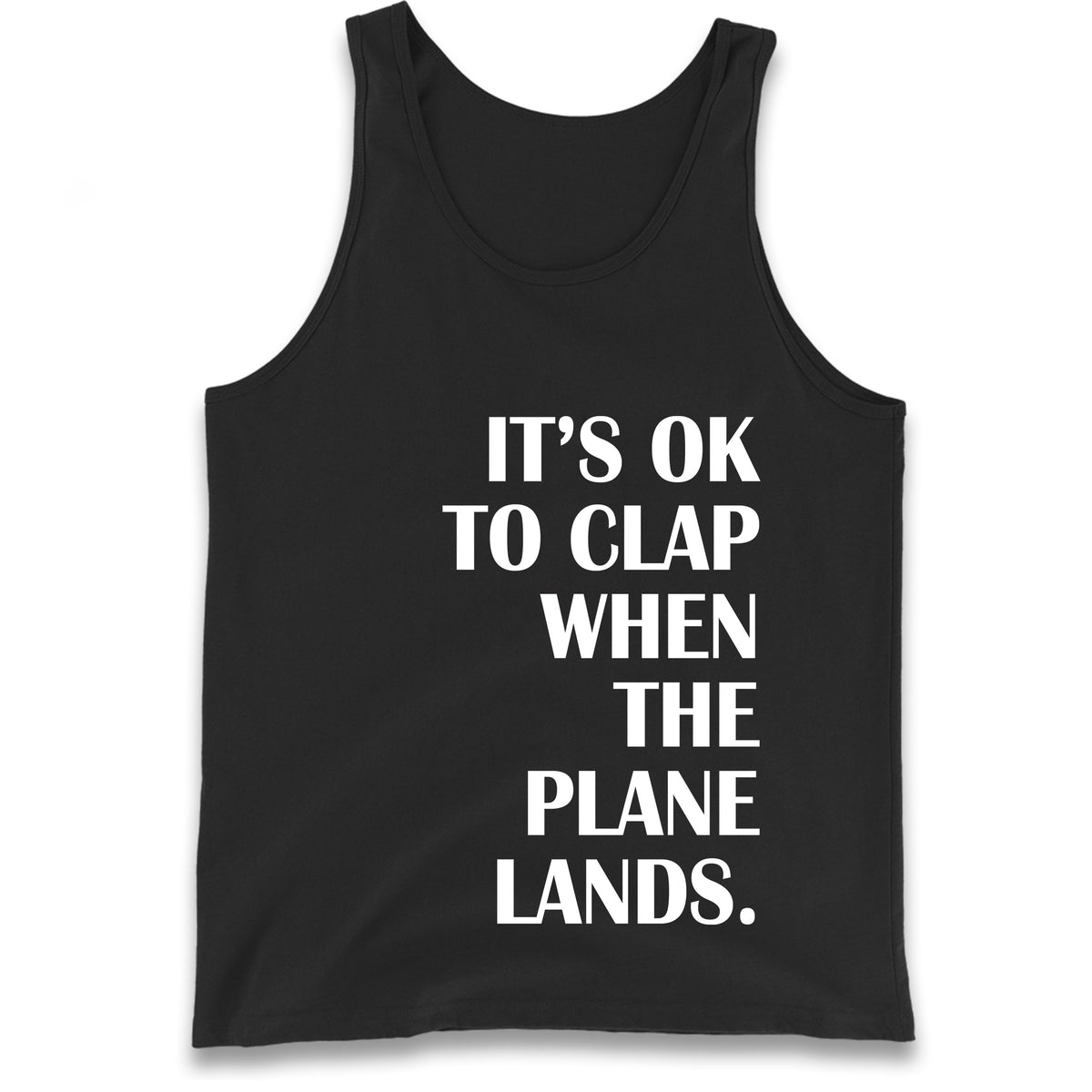 It's OK To Clap When The Plane Lands Tank Top