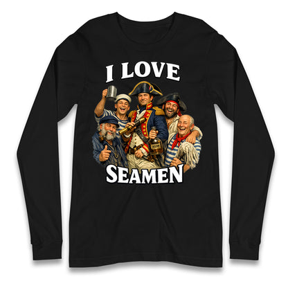 I Love Seamen Funny Cringe Meme Offensive  Longsleeve T Shirt