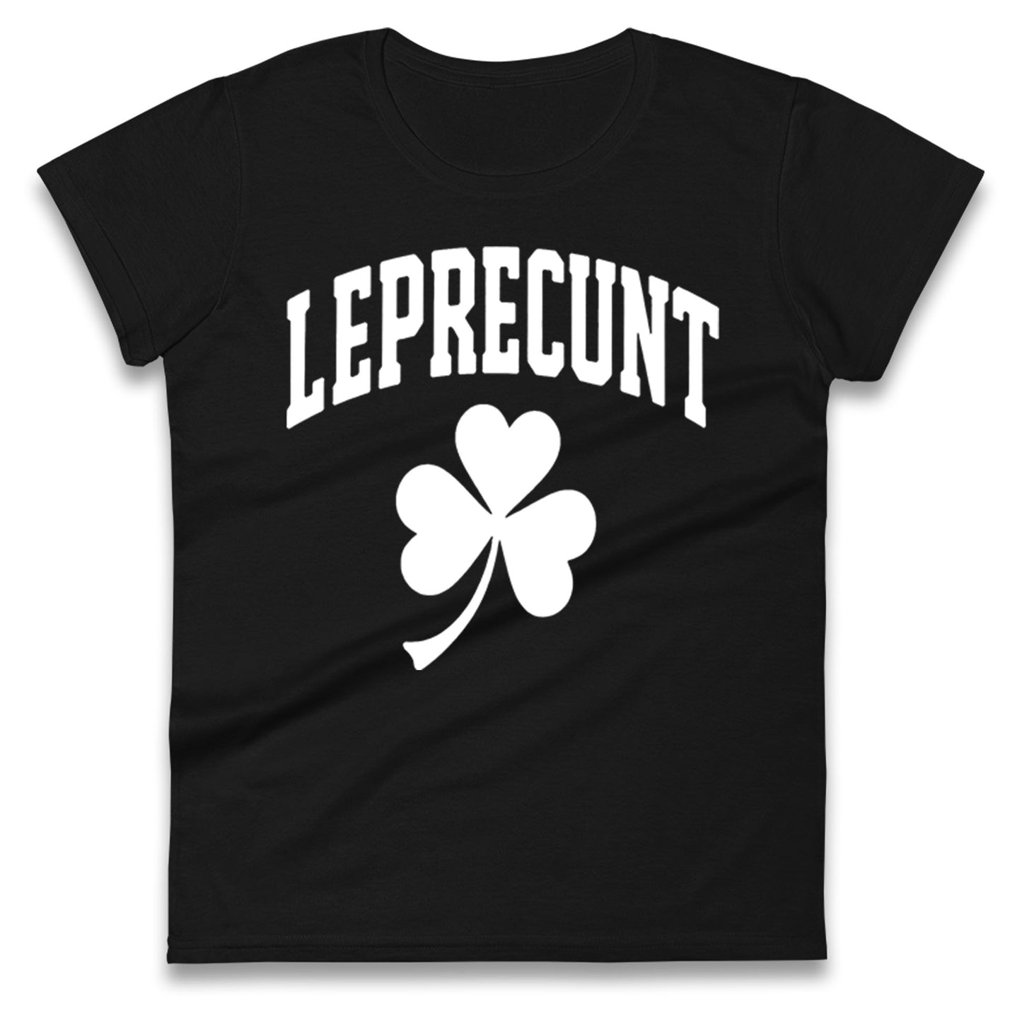 Leprecunt St Patricks Day Ladies T Shirt