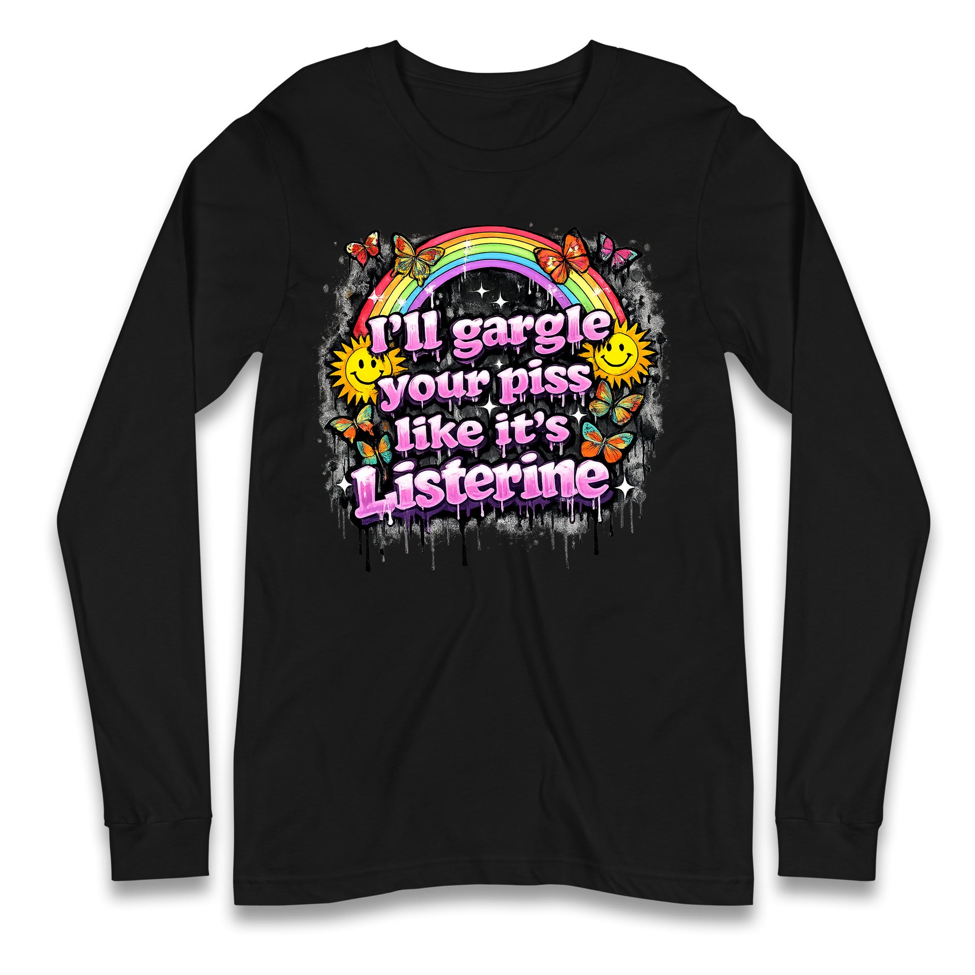 I'll Gargle Your Piss Like It's Listerine Longsleeve T Shirt