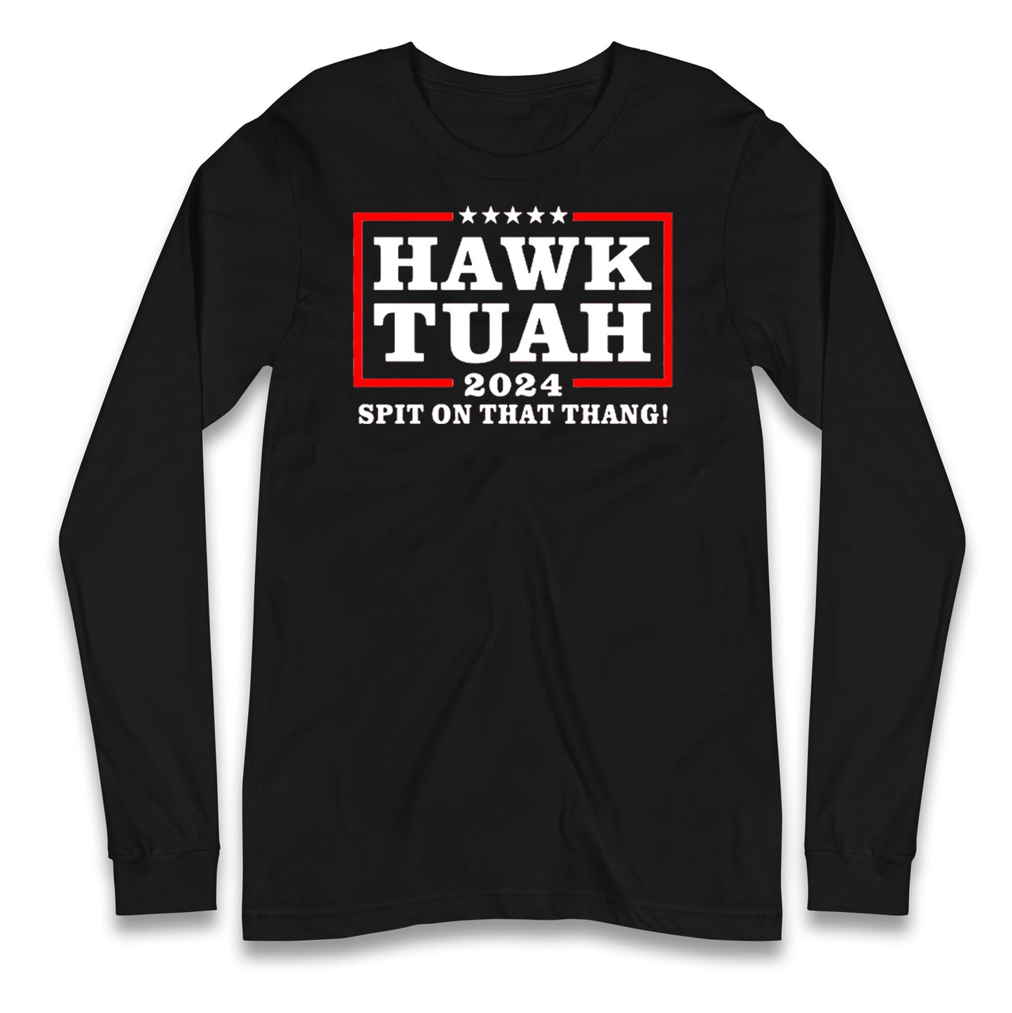 Hawk Tuah Spit on That Thang 2024 Long Sleeve T Shirt