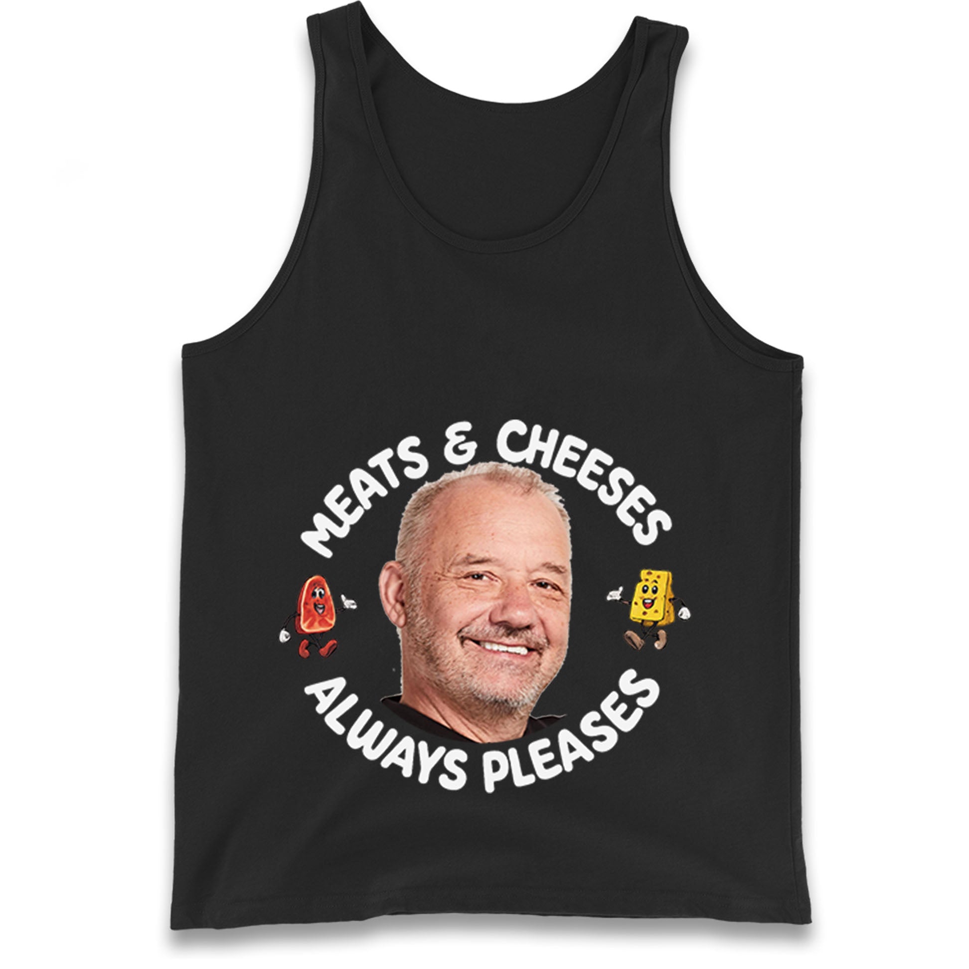 Meats And Cheeses Always Pleases Tank Top