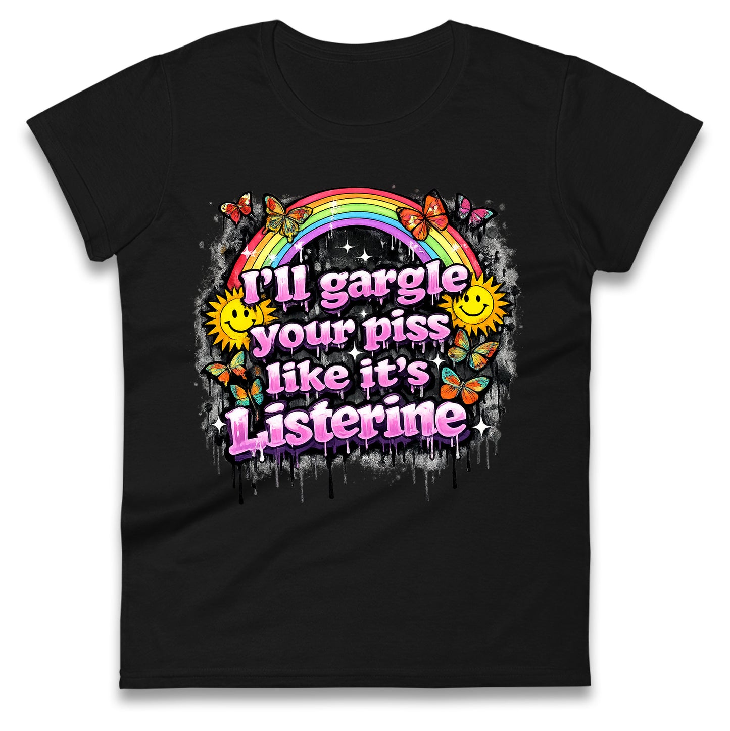 I'll Gargle Your Piss Like It's Listerine Ladies Tee