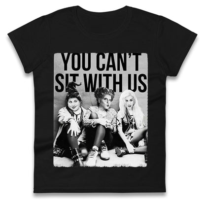 The Sanderson Sisters You Cant Sit With Us Halloween t shirt
