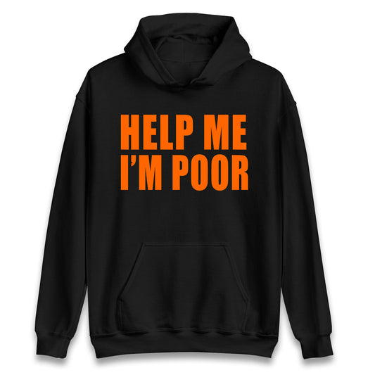 Help Me I’m Poor Hoodie