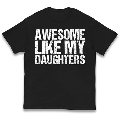 Awesome Like My Daughters Kids T Shirt