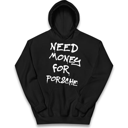 Need Money For Porsche Kids Hoodie