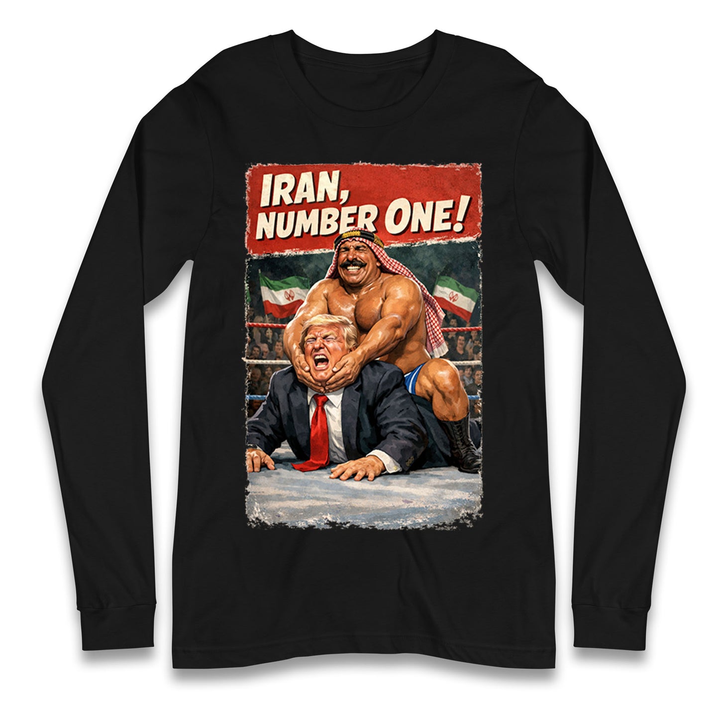 Donald Trump Iron Sheik Iran Wrestling Longsleeve T Shirt
