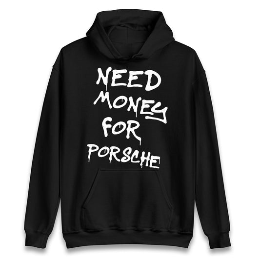 Need Money For Porsche Hoodie
