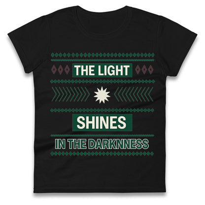 The Light Shines in the Darkness Ladies T Shirt 