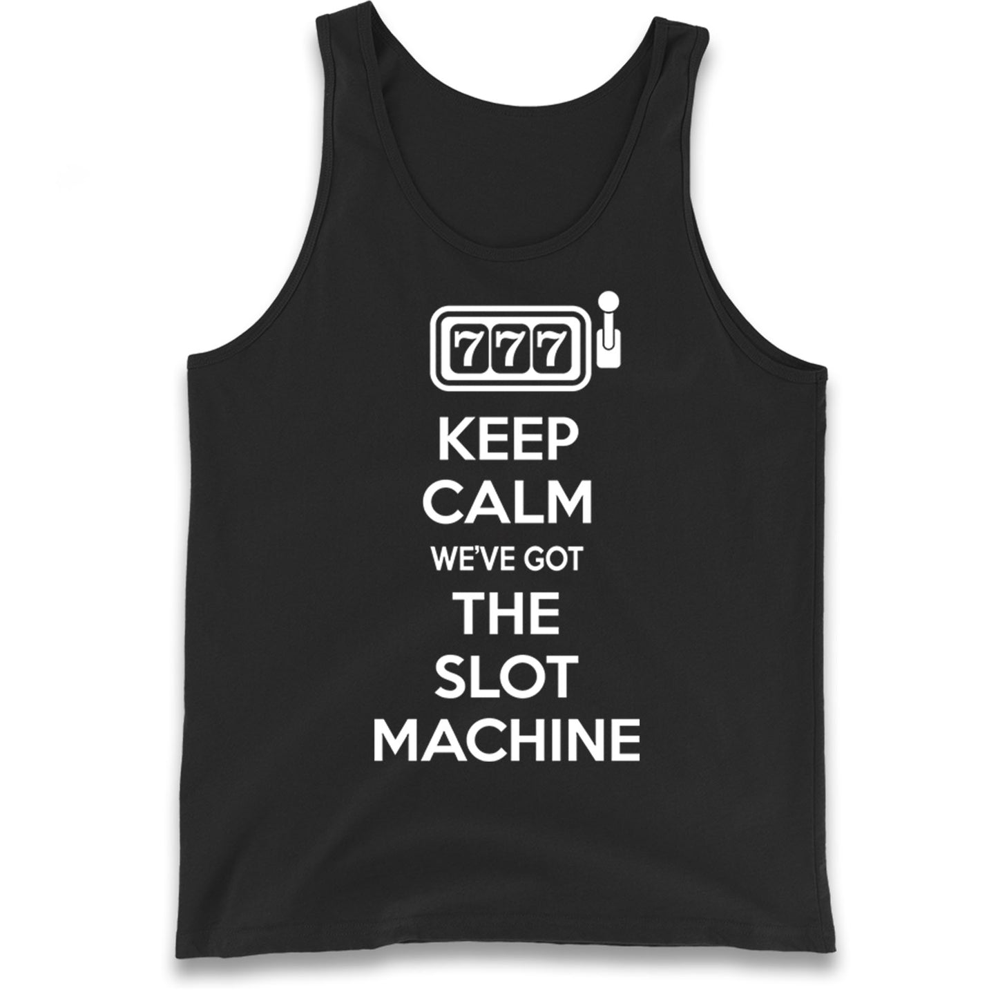 Keep Calm We've Got The Slot Machine Tank Top