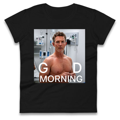 Dr Jack Abbot Shirtless Good Morning Ladies T Shirt