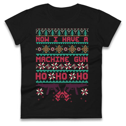 Now I Have A Machine Gun Christmas Ladies T Shirt