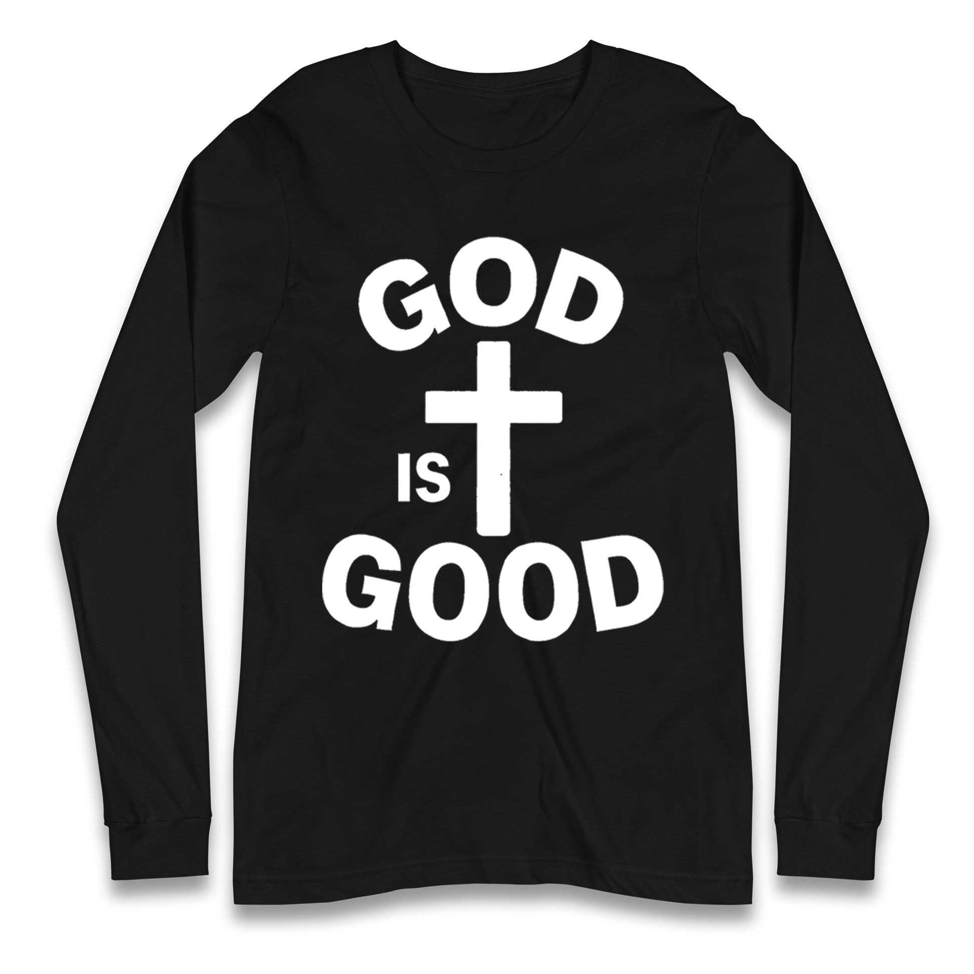 God Is Good Longsleeve T Shirt