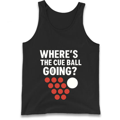 Where’s The Cue Ball Going Tank Top