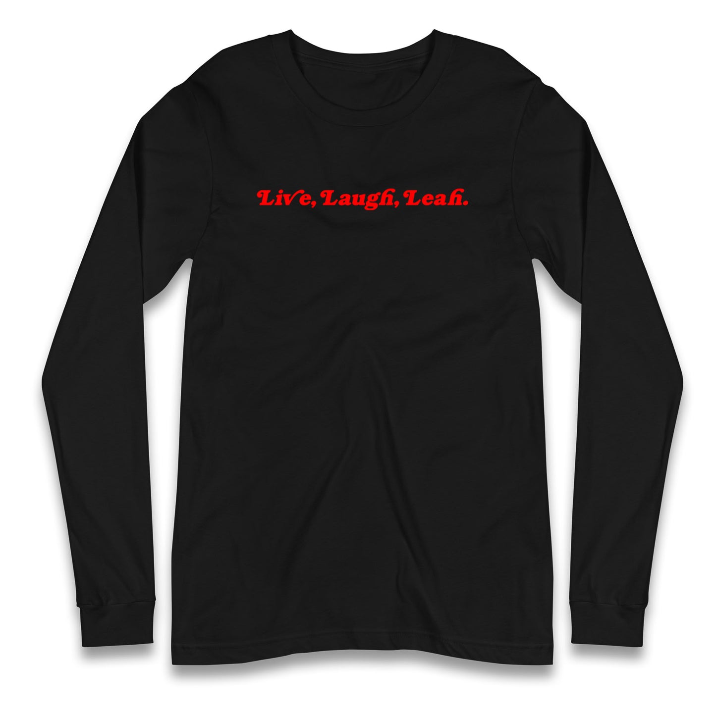 Live Laugh Leah Longsleeve T Shirt