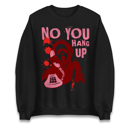 Ghost Face No You Hang Up Halloween Sweatshirt


