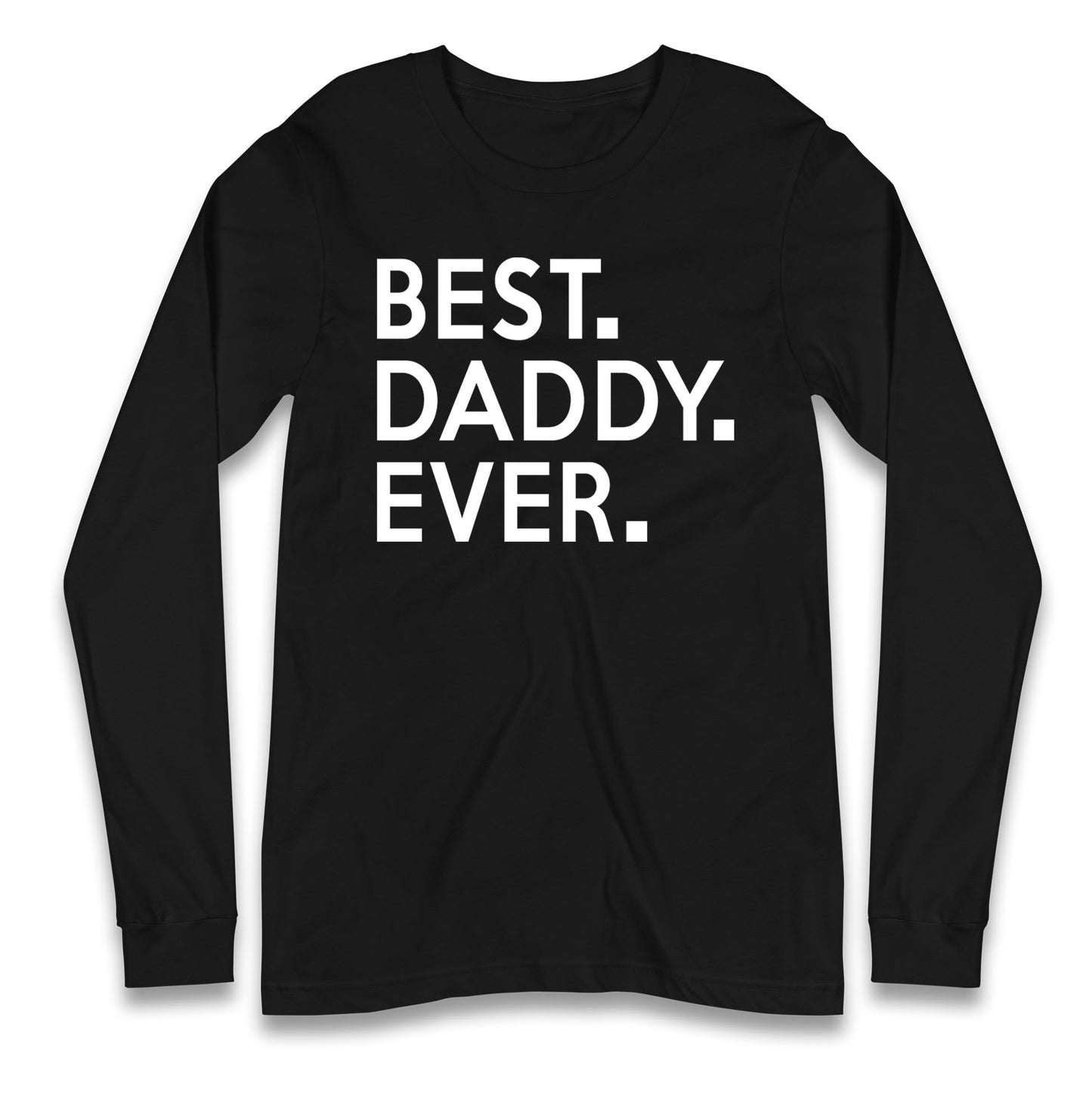 Best Daddy Ever Long Sleeve T Shirt