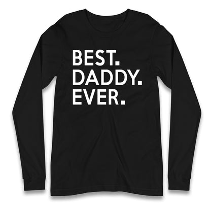 Best Daddy Ever Long Sleeve T Shirt