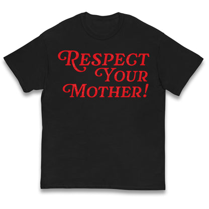 Respect Your Mother Kids T Shirt